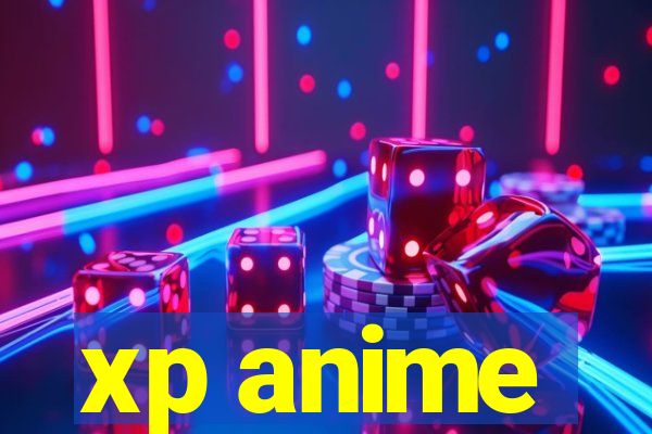 xp anime